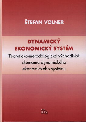 Dynamický ekonomický systém : teoreticko-metodologické východiská skúmania dynamického ekonomického systému /