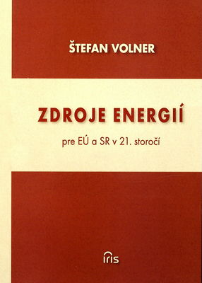 Zdroje energií : pre EÚ a SR v 21. storočí /