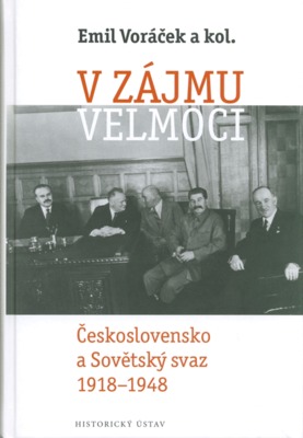 V zájmu velmoci : Československo a Sovětský svaz 1918-1948 /