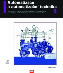 Automatizace a automatizační technika 2. : Automatické řízení. /