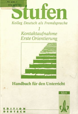 Stufen : Kolleg Deutsch als Fremdsprache : Handbuch für den Unterricht / 1, Kontaktaufnahme. Erste Orientierung /