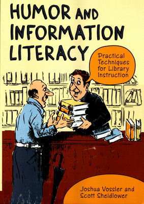 Humor and information literacy : practical techniques for library instruction /