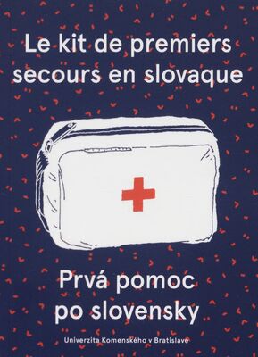 Le kit de premiers secours en slovaque = Prvá pomoc po slovensky /