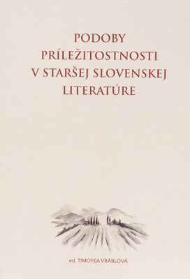 Podoby príležitostnosti v staršej slovenskej literatúre /