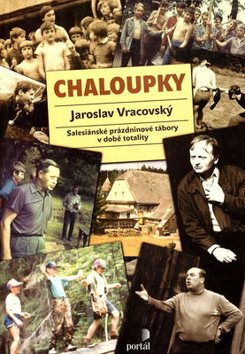 Chaloupky : salesiánské prázdninové tábory v době totality /
