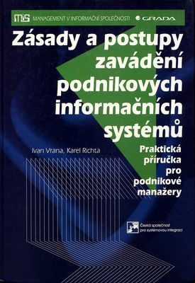 Zásady a postupy zavádění podnikových informačních systémů : praktická príručka pro podnikové manažery /