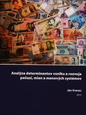 Analýza determinantov vzniku a rozvoja peňazí, mien a menových systémov /