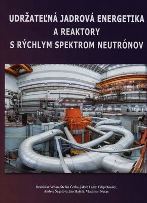 Udržateľná jadrová energetika a reaktory s rýchlym spektrom neutrónov /
