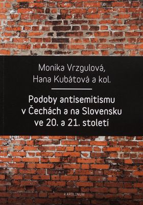 Podoby antisemitismu v Čechách a na Slovensku ve 20. a 21. století /