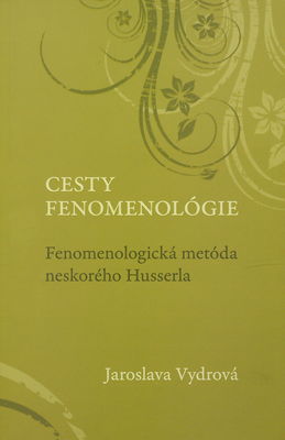 Cesty fenomenológie : fenomologická metóda neskorého Husserla /