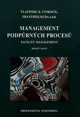 Management podpůrných procesů : facility management /