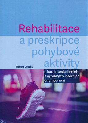 Rehabilitace a preskripce pohybové aktivity u kardiovaskulárních a vybraných interních onemocnění /