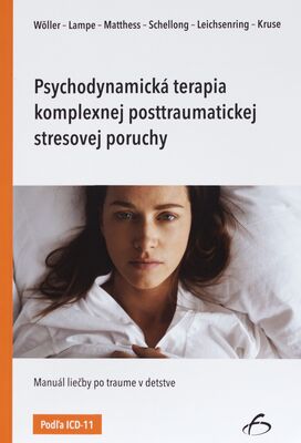 Psychodynamická terapia komplexnej posttraumatickej stresovej poruchy : manuál liečby po traume v detstve /