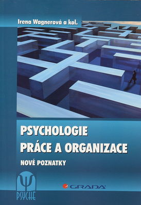 Psychologie práce a organizace : nové poznatky /