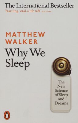 Why we sleep : the new science of sleep and dreams /