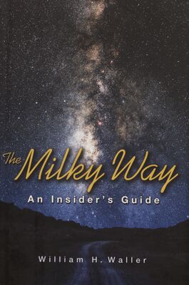The Milky way : an insider´s guide /
