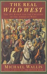 The real wild west : the 101 ranch and the creation of the American west /