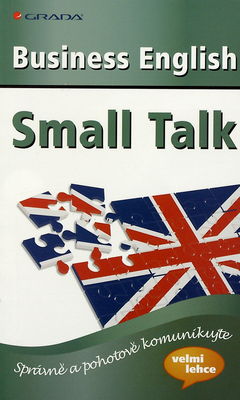 Business English : small talk : [správně a pohotově komunikujte] /