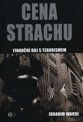 Cena strachu : finanční boj s terorismem : [Al-Káida a pozadí finanční války proti terorismu] /
