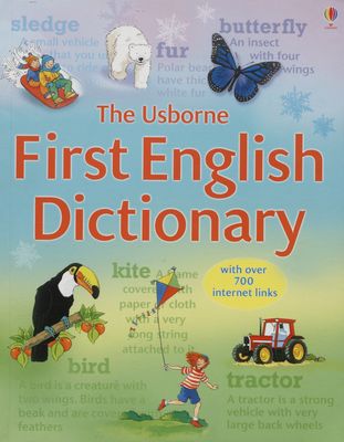 The Usborne first English dictionary : with over 700 internet linkws /