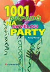 1001 nápadů na skvělou party /