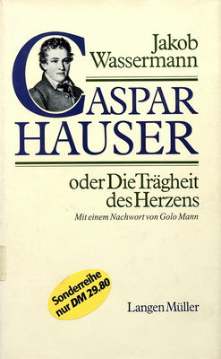 Gaspar Hauser oder Die Trägheit des Herzens : Roman /