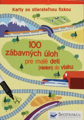 100 zábavných úloh pre malé deti (nielen) do vlaku : karty so stierateľnou fixkou /
