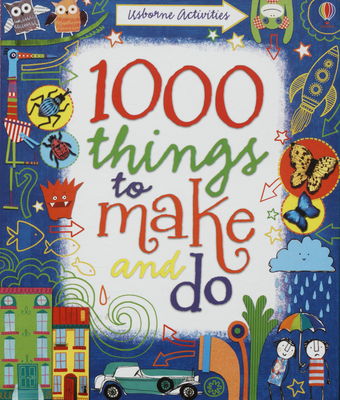1000 things to make and do /
