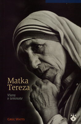 Matka Tereza : viera v temnote /