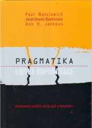 Pragmatika lidské komunikace. : Interakční vzorce, patologie a paradoxy. /