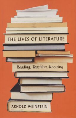The lives of literature : reading, teaching, knowing /