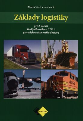 Základy logistiky : pre 2. ročník študijného odboru 3760 6 prevádzka a ekonomika dopravy /