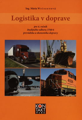 Logistika v doprave pre 4. ročník študijného odboru 3760 6 prevádzka a ekonomika dopravy /