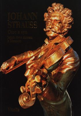 Johann Strauss : otec a syn : jejich život slovem i obrazem /