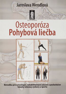 Osteoporóza : pohybová liečba : metodika pre osteológov, rehabilitačných lekárov, poslucháčov fakulty telesnej výchovy a športu /
