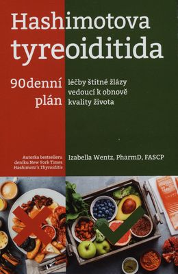 Hashimotova tyreoiditida : 90denní plán léčby štítné žlázy vedoucí k obnově kvality života /
