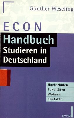 Handbuch Studieren in Deutschland : Hochschulen - Fakultäten - Wohnen - Kontakte /