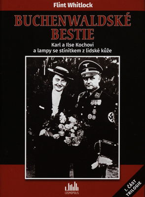Buchenwaldské bestie : Karl a Ilse Kochovi a lampy se stínítkem z lidské kůže /