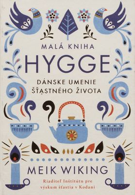 Malá kniha hygge : dánske umenie šťastného života /