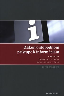 Zákon o slobodnom prístupe k informáciám : komentár : problémy z praxe : rozhodnutia súdov /