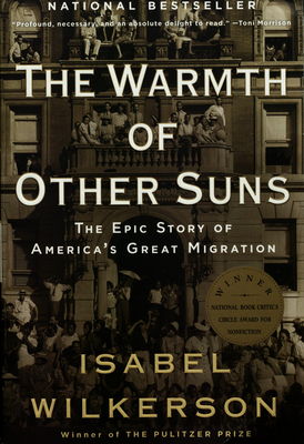 The warmth of other suns : the epic story of America’s great migration /