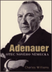 Adenauer. : Otec nového Německa. /