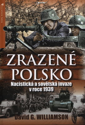 Zrazené Polsko : nacistická a sovětská invaze v roce 1939 /