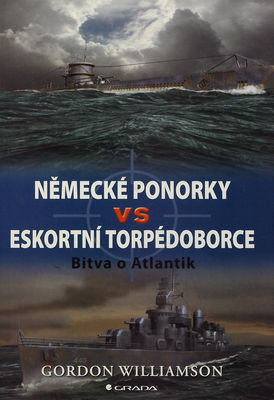 Německé ponorky vs eskortní torpédoborce : bitva o Atlantik /