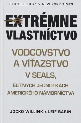 Extrémne vlastníctvo : vodcovstvo a víťazstvo v Seals, elitných jednotkách amerického námorníctva /