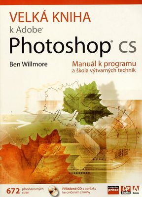 Velká kniha k Adobe Photoshop CS : [manuál k programu a škola výtvarných technik] /