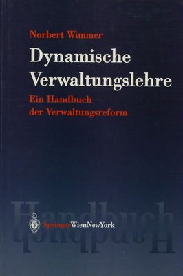 Dynamische Verwaltungslehre : ein Handbuch der Verwaltungsreform : Springers Handbücher der Rechtswissenschaft /