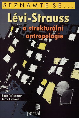 Lévi-Strauss a strukturální antropologie /