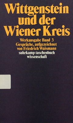 Werkausgabe in 8 Bänden : Gespräche, aufgezeichnet von Friedrich Waismann. Bd. 3, Ludwig Wittgenstein und der Wiener Kreis /