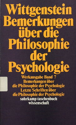 Werkausgabe in 8 Bänden. Bd. 7, Bemerkungen über die Philosophie der Psychologie. Letzte Schriften über die Philosophie der Psychologie /